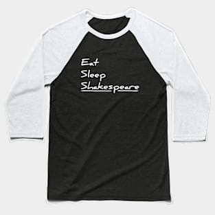 Eat, sleep, Shakespeare funny t-shirt Baseball T-Shirt